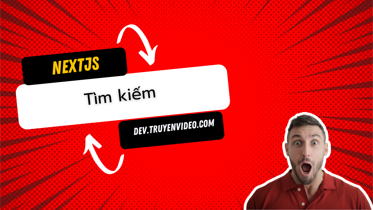 Hướng Dẫn Tạo Chức Năng Tìm Kiếm Cho Next.js 14